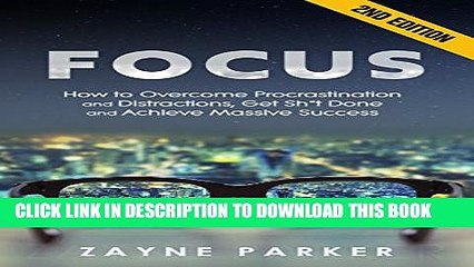 [PDF] Focus: How To Overcome Procrastination and Distractions, Get Sh*t Done and Achieve Massive