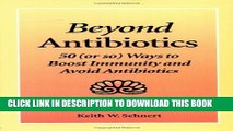 [PDF] Beyond Antibiotics: 50 (or so) Ways to Boost Immunity and Avoid Antibiotics Second Edition