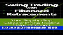 [PDF] Swing Trading with Fibonacci Retracements: Your Step-by-Step Guide to Swing Trading Using