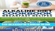 [Read PDF] Alkaline Diet Cookbook: Breakfast Recipes: Insanely Good Alkaline Plant-Based Recipes