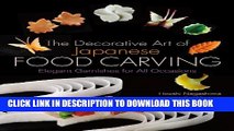New Book The Decorative Art of Japanese Food Carving: Elegant Garnishes for All Occasions
