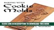 New Book Baking with Cookie Molds: Secrets and Recipes for Making Amazing Handcrafted Cookies for