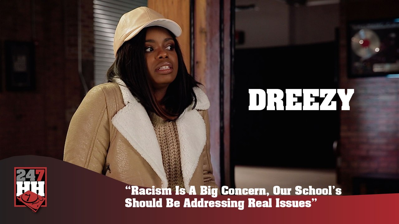 Dreezy - Racism Is A Big Concern, Our School's Should Be Addressing Real Issues (247HH Exclusive)