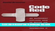 Code Red: An Economist Explains How to Revive the Healthcare System without Destroying It Hardcover