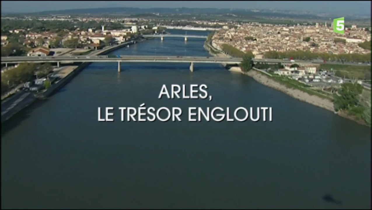 Arles, Le Trésor Englouti [HD]