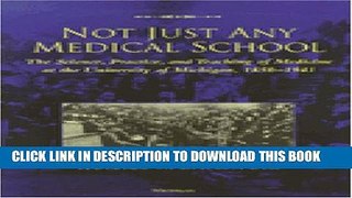 Not Just Any Medical School: The Science, Practice, and Teaching of Medicine at the University of