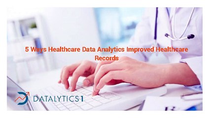 5 Ways Healthcare Data Analytics Improved Healthcare Records