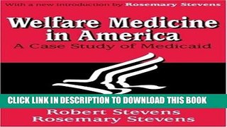 Welfare Medicine in America: A Case Study of Medicaid Paperback