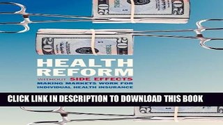 Health Reform without Side Effects: Making Markets Work for Individual Health Insurance (Hoover