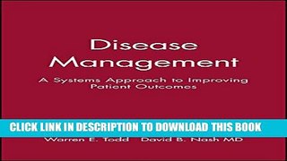 [PDF] Disease Management: A Systems Approach to Improving Patient Outcomes Full Colection