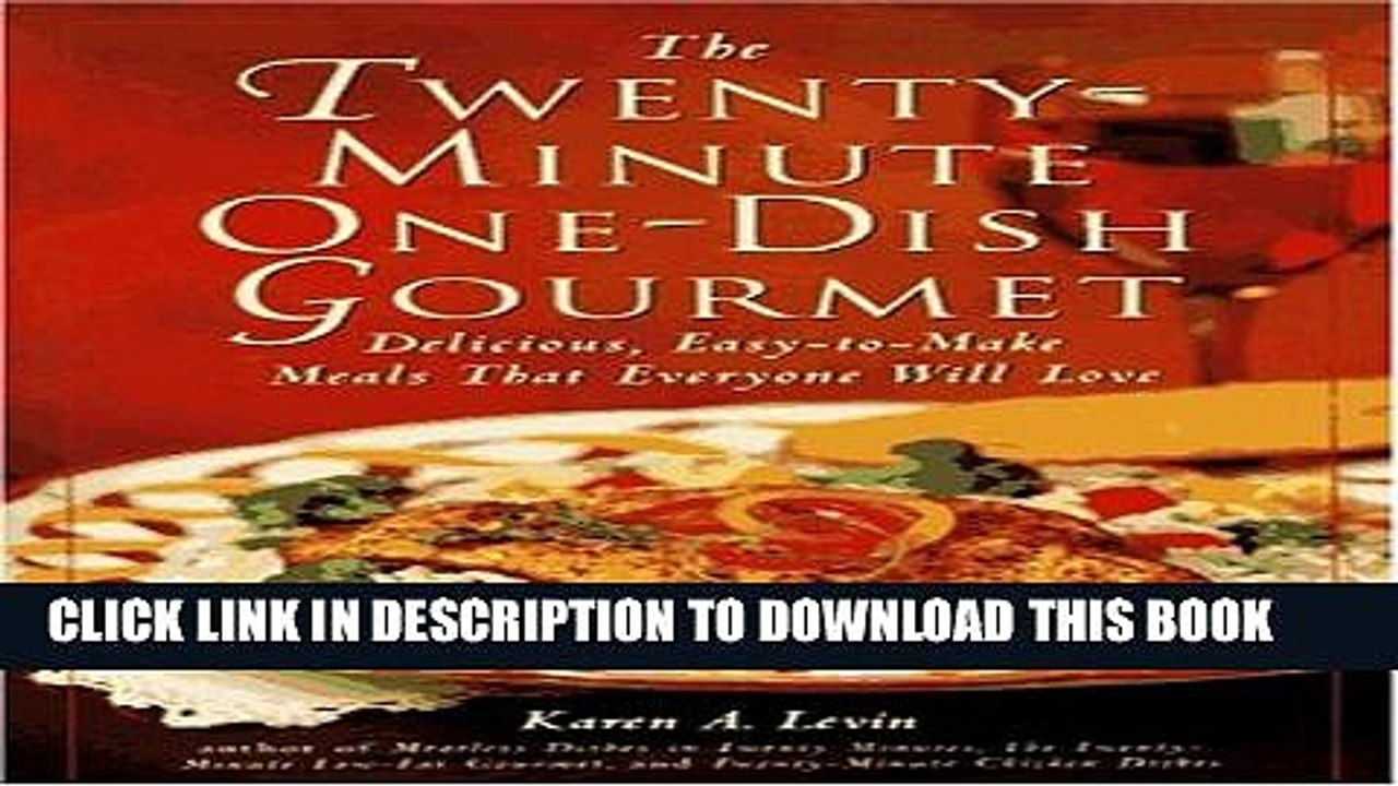 [PDF] The Twenty-Minute One-Dish Gourmet: Delicious, Easy-To-Make Meals That Everyone Will Love