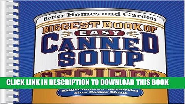 [PDF] Biggest Book of Easy Canned Soup Recipes (Better Homes Gardens) Full Online