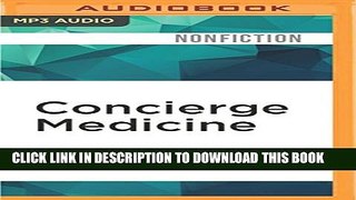 [PDF] Concierge Medicine: A New System to Get the Best Healthcare Full Online