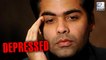 Karan Johar DEPRESSED | Find Out Why
