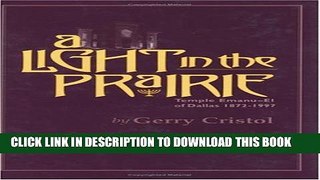 [PDF] A Light in the Prairie: Temple Emanu-El of Dallas, 1872â€“1997 (Chisholm Trail Series)