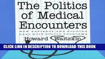 The Politics of Medical Encounters: How Patients and Doctors Deal With Social Problems Paperback