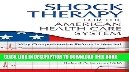 [PDF] Shock Therapy for the American Health Care System: Why Comprehensive Reform Is Needed Full