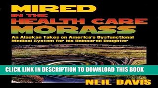 [PDF] Mired in the Health Care Morass: An Alaskan Takes on America s Dysfunctional Medical System