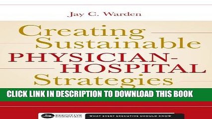 Creating Sustainable Physician-Hospital Strategies (Executive Essentials Series) Paperback