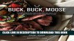 New Book Buck, Buck, Moose: Recipes and Techniques for Cooking Deer, Elk, Moose, Antelope and