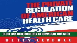The Private Regulation of American Health Care Hardcover