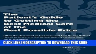 The Patient s Guide to Getting the Best Medical Care at the Best Possible Price: What the