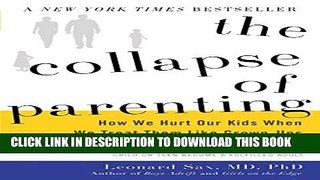 New Book The Collapse of Parenting: How We Hurt Our Kids When We Treat Them Like Grown-Ups