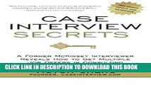 New Book Case Interview Secrets: A Former McKinsey Interviewer Reveals How to Get Multiple Job