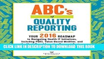 ABC s of Quality Reporting: Your 2016 Roadmap to Navigating Health IT Initiatives, Including PQRS,