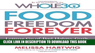 New Book Food Freedom Forever: Letting Go of Bad Habits, Guilt, and Anxiety Around Food by the