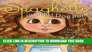 New Book Spaghetti in a Hot Dog Bun: Having the Courage To Be Who You Are
