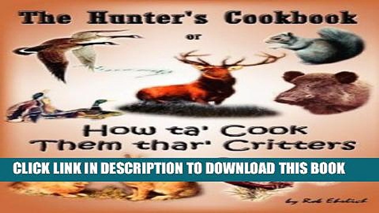 [PDF] The Hunter s Cookbook: Or How Ta Cook Them Thar Critters Full Online