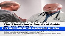 The Physician s Survival Guide for the Hospital: Let the Hospital Work for You Paperback