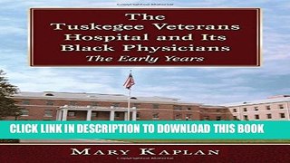 The Tuskegee Veterans Hospital and Its Black Physicians: The Early Years Hardcover