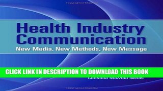 Health Industry Communication: New Media, New Methods, New Message Hardcover