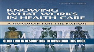 Knowing What Works in Health Care: A Roadmap for the Nation Paperback