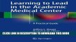 New Book Learning to Lead in the Academic Medical Center: A Practical Guide