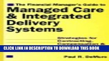 The Financial Manager s Guide to Managed Care   Integrated Delivery Systems: Strategies for