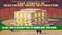 Crisis Communication: Case Studies in Healthcare Image Restoration Paperback