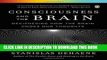 [PDF] Consciousness and the Brain: Deciphering How the Brain Codes Our Thoughts Full Online