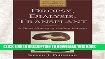 [PDF] Dropsy, Dialysis, Transplant: A Short History of Failing Kidneys Full Online