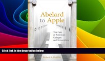 Big Deals  Abelard to Apple: The Fate of American Colleges and Universities (MIT Press)  Best