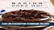 [PDF] Baking Chez Moi: Recipes from My Paris Home to Your Home Anywhere Full Collection