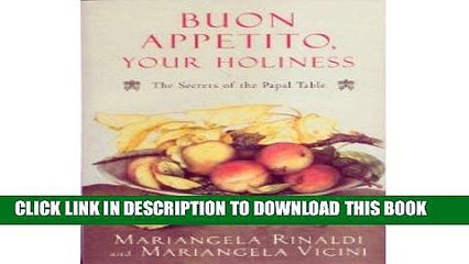 [PDF] Buon Appetito, Your Holiness: The Secrets of the Papal Table Popular Online