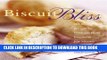 [PDF] Biscuit Bliss: 101 Foolproof Recipes for Fresh and Fluffy Biscuits in Just Minutes Full