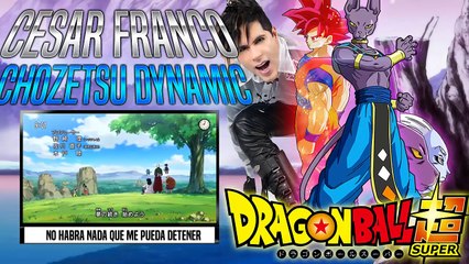 Opening Dragon Ball Super Full Latino (Cesar Franco)