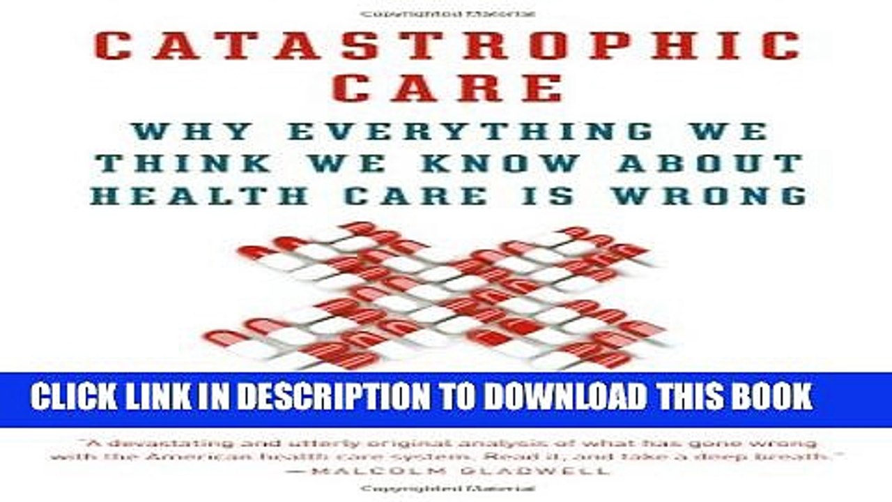 [PDF] Catastrophic Care: Why Everything We Think We Know about Health Care Is Wrong Popular Online