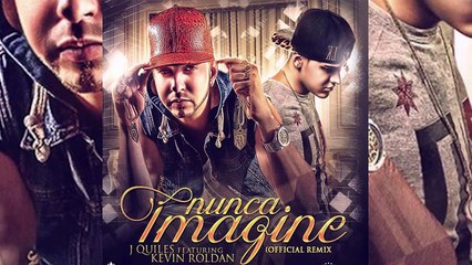 Justin Quiles - Nunca Imagine [Remix] (ft. Kevin Roldan)