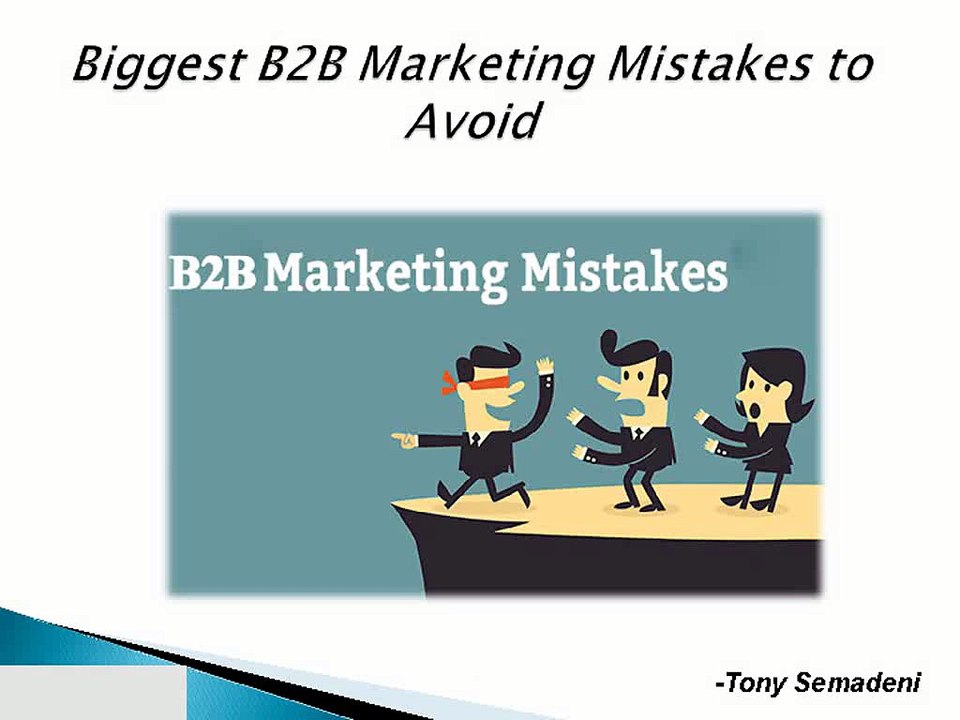 Biggest B2B Marketing Mistakes to Avoid - Tony Semadeni