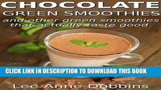 [PDF] Chocolate Green Smoothies and Other Green Smoothies That Actually Taste Good Full Online